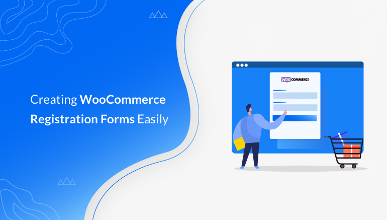 How to Create a Custom WooCommerce Registration Form Easily?