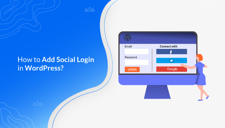 How to Add Social Login in WordPress? (Sign Up & Login with Social Accounts)