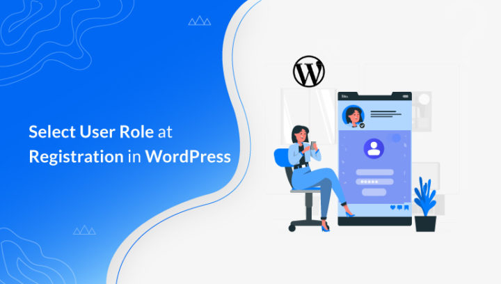How to Select User Role at Registration in WordPress?