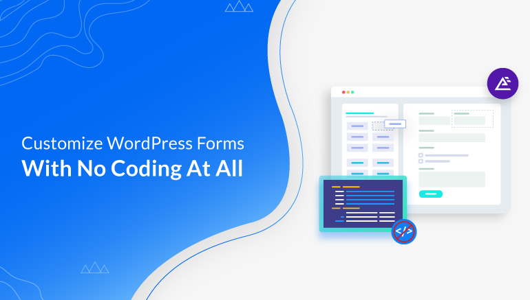 How to Customize WordPress Forms With No Coding