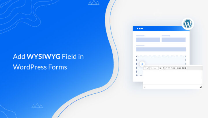 How to Add WYSIWYG Field in WordPress Forms? 