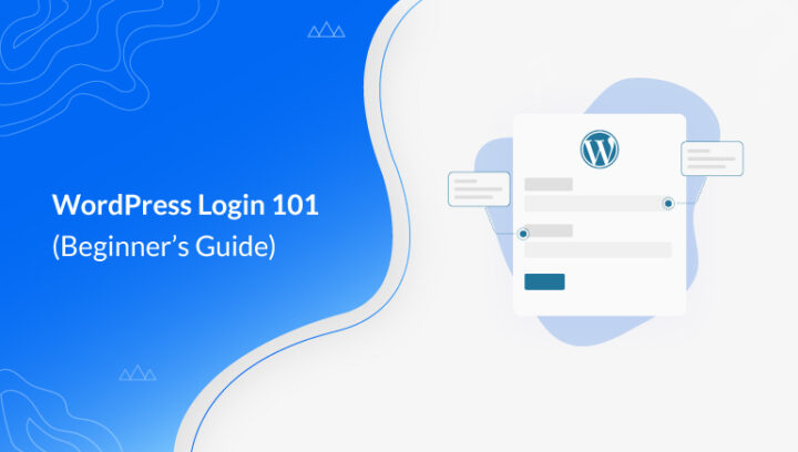 WordPress Login 101: How to Find & Manage Your Login URL?