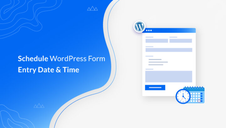 How to Schedule Form Submission Date and Time in WordPress?  