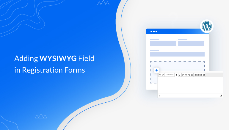 How to Add WYSIWYG Field in a WordPress Registration Form?   